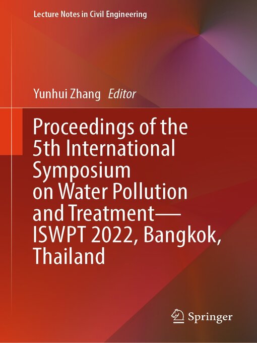 Title details for Proceedings of the 5th International Symposium on Water Pollution and Treatment—ISWPT 2022, Bangkok, Thailand by Yunhui Zhang - Available